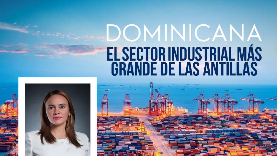 Mayrelin García: Dominicana El sector Industrial más grande de Las Antillas 