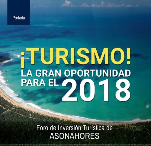 ¡Turismo! La Gran Oportunidad para el 2018 Foro de Inversión Turística de Asonahores