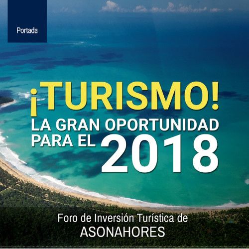 ¡Turismo! La Gran Oportunidad para el 2018 Foro de Inversión Turística de Asonahores
