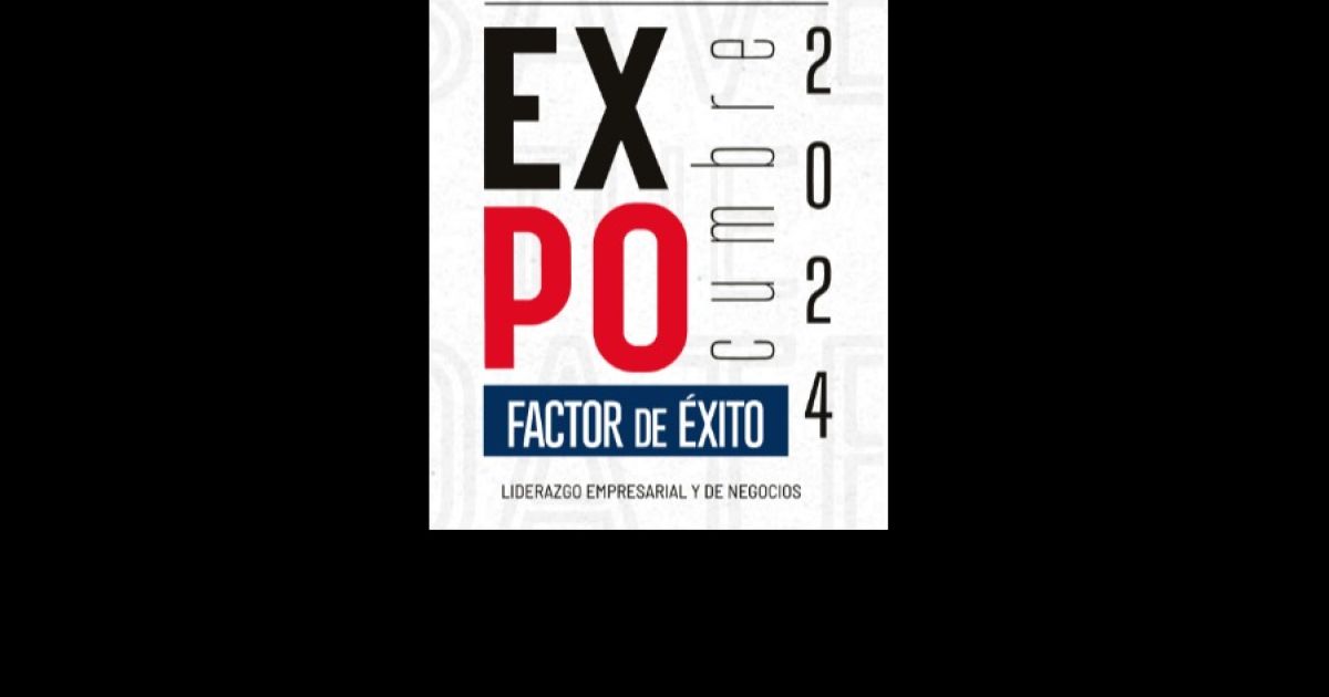 Expo Cumbre Factor de Éxito Liderazgo  Empresarial  y de Negocios 2024