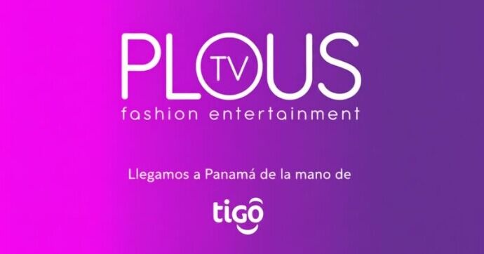 TIGO integra PLOUS TV a su parrilla para impulsar el talento y la cultura de  la moda panameña