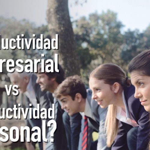 ¿Productividad empresarial vs productividad personal?