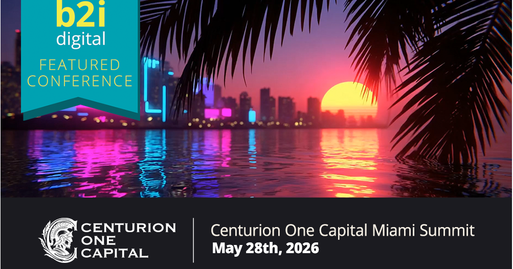 La cumbre de Centurion One Capital en Miami ha sido nombrada conferencia destacada por B2i Digital