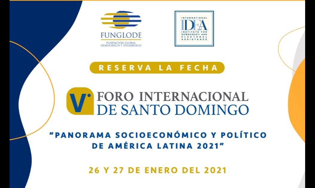 IDEA Internacional y Funglode invitan V Foro Internacional de Santo Domingo: Panorama socioeconómico y político de América Latina 2021