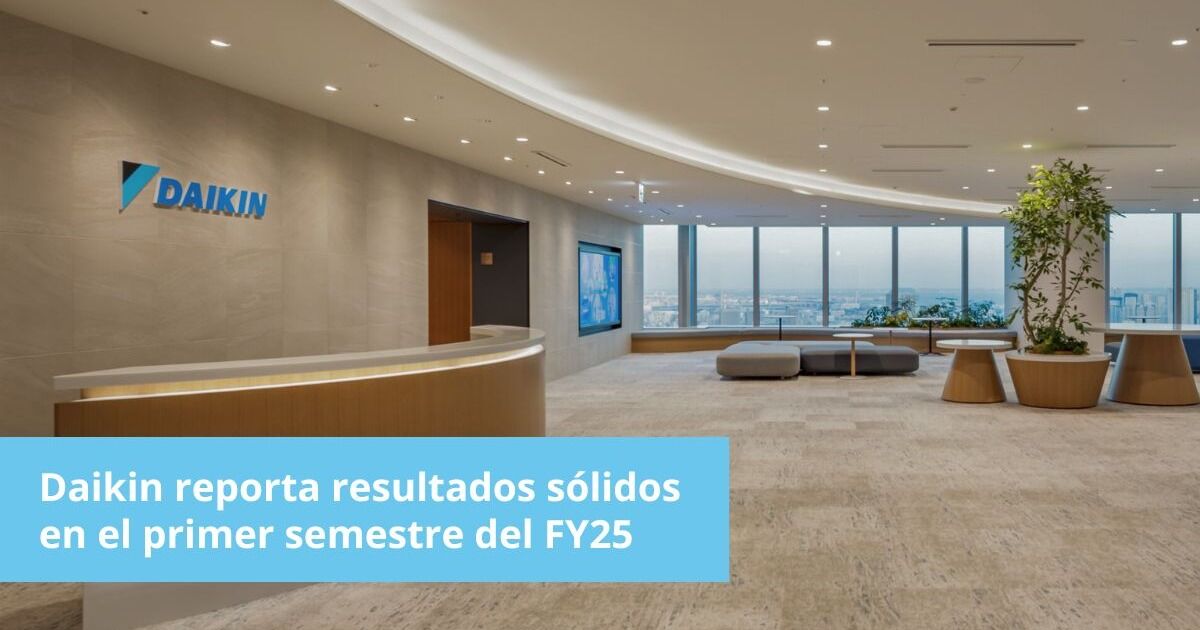 Daikin con sólidos resultados globales y una consolidación estratégica en México