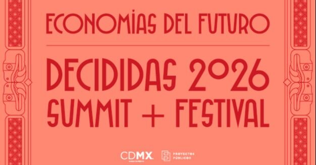 DECIDIDAS 2026: el punto de encuentro donde las mujeres que mueven al mundo imaginan, crean y lideran las economías del futuro
