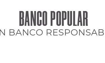 BANCO POPULAR  UN BANCO RESPONSABLE