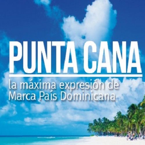 RD lo tiene Todo: Punta Cana, la máxima expresión de Marca País Dominicana