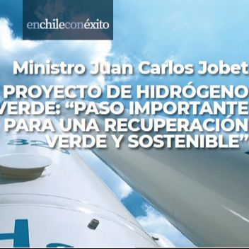 Ministro Juan Carlos Jobet, Proyecto de Hidrógeno Verde: ''Paso importante para una recuperación verde y sostenible'' Portada