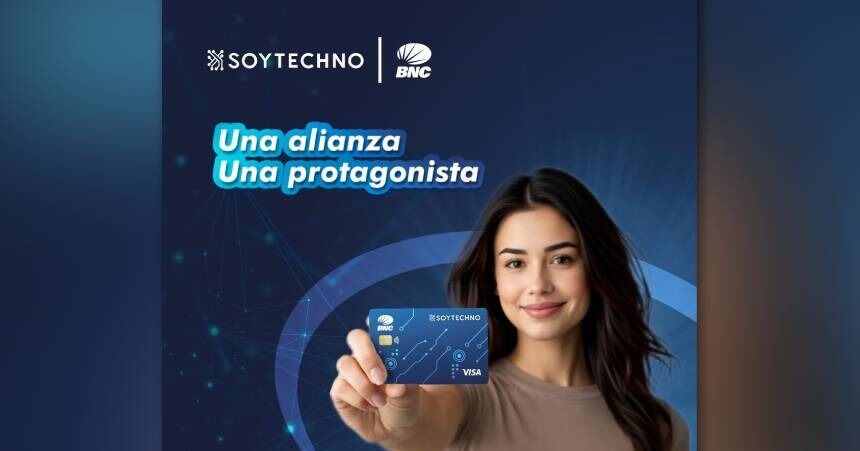 SOYTECHNO y BNC revolucionan el mercado financiero con el lanzamiento de su nueva tarjeta de crédito