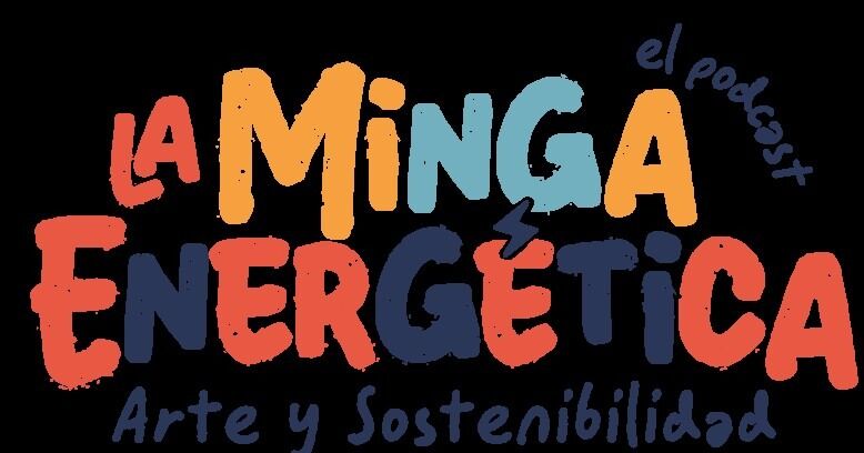 ¡Llega La Minga Energética!: Un podcast innovador para informarse, reflexionar y actuar por una transición energética justa para todos