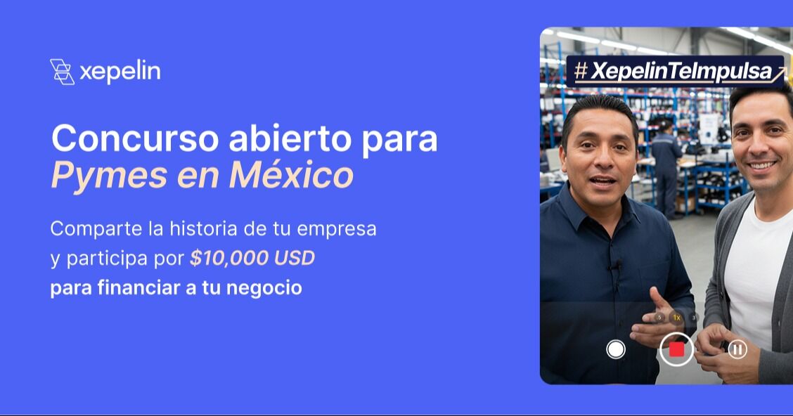 Acceso a Capital: Xepelin lanza concurso de inversión basado en la historia de las pymes mexicanas