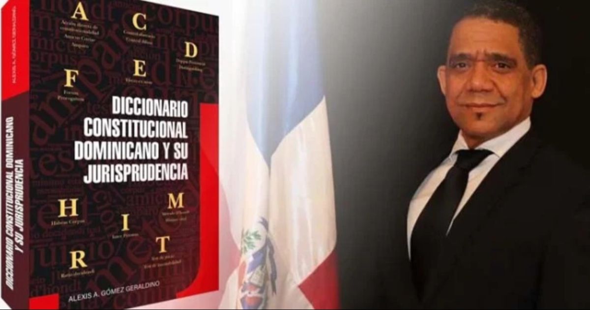 'Diccionario constitucional dominicano y su jurisprudencia', del Dr. Alexis A. Gómez Geraldino